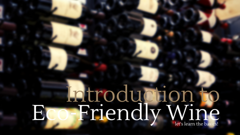 An Introduction into Eco-Friendly Wine